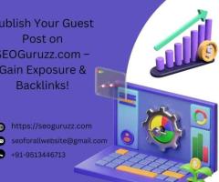 Publish Your Guest Post on SEOGuruzz.com – Gain Exposure & Backlinks!