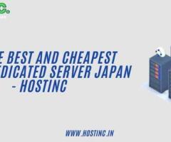 Get The Best And Cheapest Japan Dedicated Server japan - Hostinc