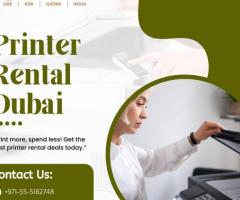 Printer Rental Dubai – Fast & Reliable Service!