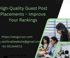 High-Quality Guest Post Placements – Improve Your Rankings