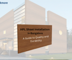 HPL Sheet Installation in Bangalore: A Guide to Quality and Durability