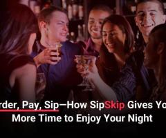 Order, Pay, Sip - How Sipskip Gives You More Time to Enjoy Your Night