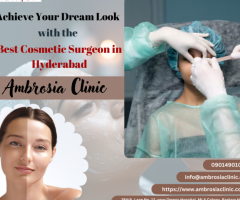 Achieve Your Dream Look with the Best Cosmetic Surgeon in Hyderabad – Ambrosia Clinic