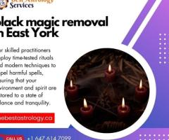 Black Magic Removal in East York: Purge Negative Energies and Reclaim Your Peace