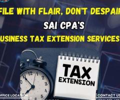 No Tax Stress, Just Success! Extend with Sai CPA Services