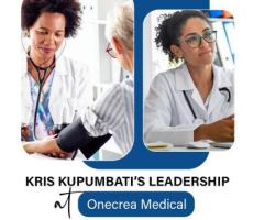 Kris Kupumbati’s Leadership at Onecrea Medical