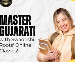 Master Gujarati with Swadeshi Roots' Online Classes!