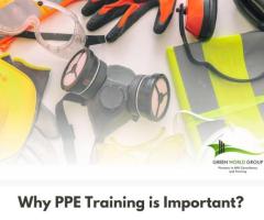 Why Personal Protective Equipment (PPE) Training Is Important?