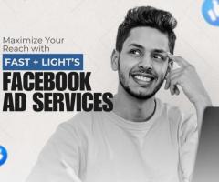 Maximize Your Reach with Fast + Light’s Facebook Ad Services