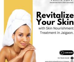 Revitalize Your Skin with Skin Nourishment Treatment in Jaigaon