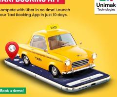 Launch Your Taxi Business with Our Uber Clone App Unimak Technologies