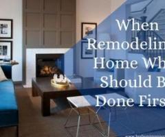 When Remodeling a Home What Should Be Done First?