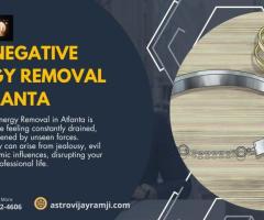 Best Negative Energy Removal in Atlanta – Restore Peace & Positivity