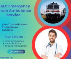 Get Reliable Medical Team from FALC Emergency Train Ambulance Services in Dibrugarh