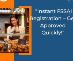 "Instant FSSAI Registration – Get Approved Quickly!"