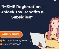 "MSME Registration – Unlock Tax Benefits & Subsidies!"