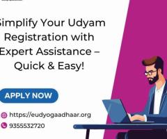 Simplify Your Udyam Registration with Expert Assistance – Quick & Easy!