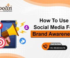 How To Use Social Media For Brand Awareness