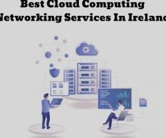 Best Cloud Computing Networking Services In Ireland