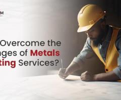 How to Overcome the Challenges of Metals Estimating Services?