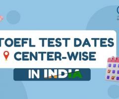Center-wise TOEFL Test Dates in India 2023