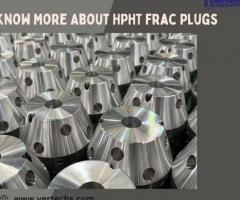 Know About HPHT Frac Plugs | Vertechs Group