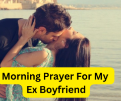 Morning Prayer For My Ex Boyfriend - Astrology Support