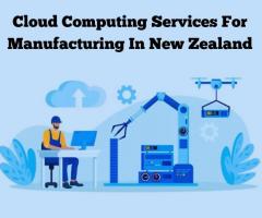 Cloud Computing Services For Manufacturing In New Zealand