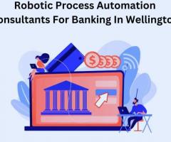 Robotic Process Automation Consultants For Banking In Wellington