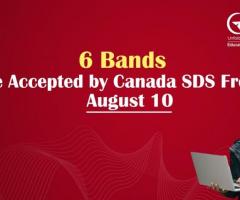 An overall 6.0 bands are now accepted by Canada SDS from August 10