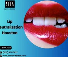 Are you Looking for Lip Neutralization Services in Houston?
