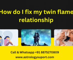 How do I fix my twin flame relationship – Astrology Support
