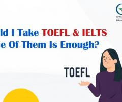 Should I take TOEFL and IELTS? Or one of them is enough? - 1