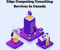 Edge Computing Consulting Services In Canada
