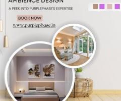 Enhancing Spaces with Ambience Design: A Peek into Purplephase's Expertise