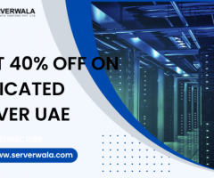 Flat 40% Off on Dedicated Server UAE - Serverwala