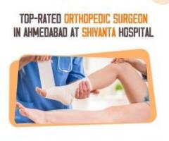 Find The Best Orthopedic Surgeon In Ahmedabad: Shivanta Hospital