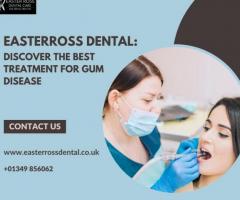 Easterross Dental: Discover the Best Treatment for Gum Disease