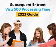 Subsequent Entrant Visa 500 Processing Time: 2023 Guide - 1