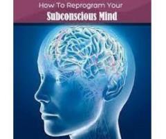 Reprogramming Your Subconscious Mind.