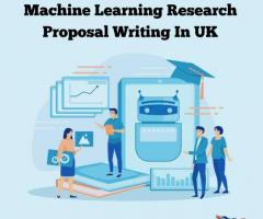 Machine Learning Research Proposal Writing In UK