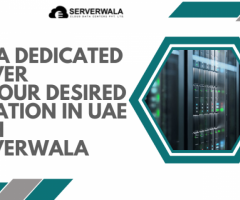 Get a Dedicated Server at your desired location in UAE with Serverwala