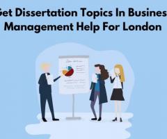 Get Dissertation Topics In Business Management Help For London - 1