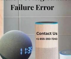 Echo Dot Registration Failure Error |+1-855-393-7243| Alexa Support