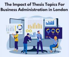 The Impact of Thesis Topics For Business Administration in London - 1