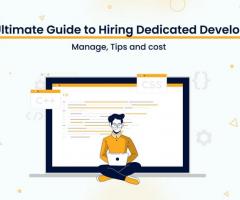 The Ultimate Guide to Hiring Dedicated Developers: Manage, Tips and cost