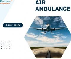 Vedanta Air Ambulance from Delhi – Comfortable and Risk-free