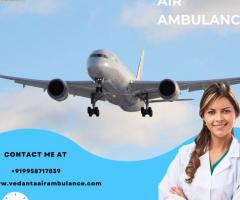 Take Vedanta Air Ambulance Service in Ahmedabad with Life Saving Ventilator Setup