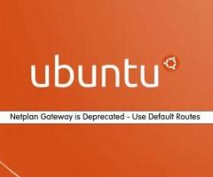 Netplan Gateway is Deprecated Use Default Routes on Ubuntu