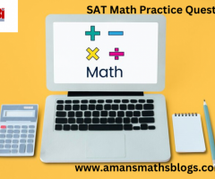 Supercharge Your SAT Score with Aman Maths: SAT Math Practice Questions